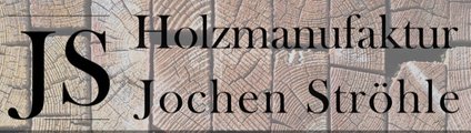 Holzmanufaktur Jochen Ströhle
